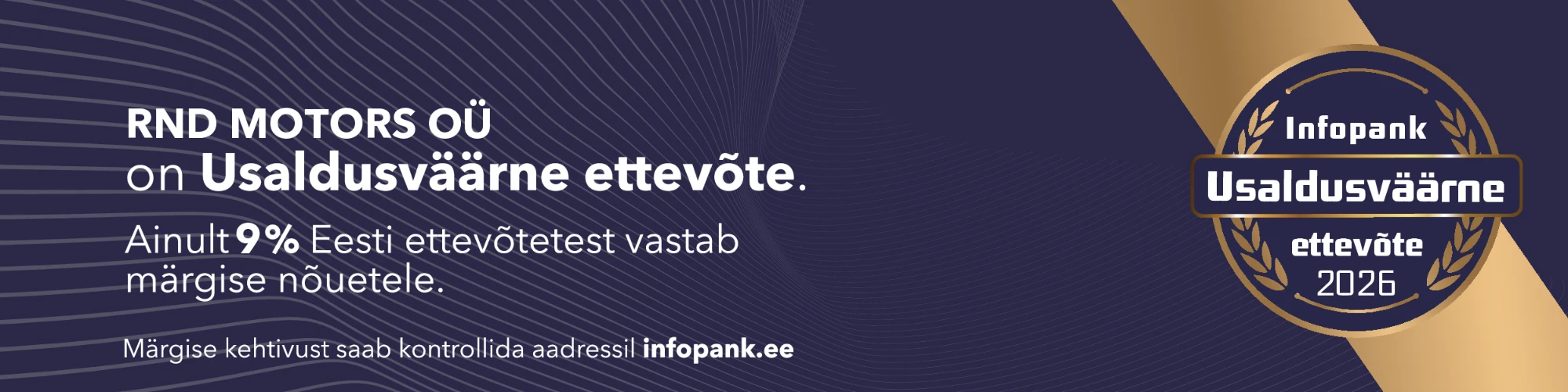 RND Motors OÜ on Usaldusväärne ettevõte 2026. Ainult 9% Eesti ettevõtetest vastab märgise nõuetele.
